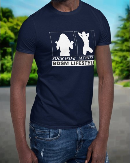 T - Shirt YOUR WIFE, my wife, bdsm lifestyle MEN t - shirt,