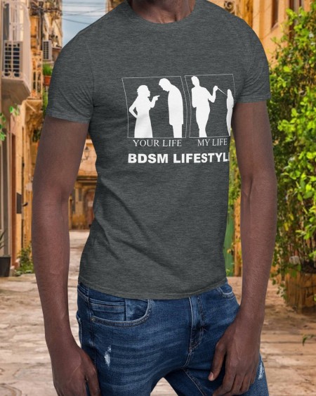 T - Shirt BDSM LIFESTYLE, your life, my life, MEN t - shirt,
