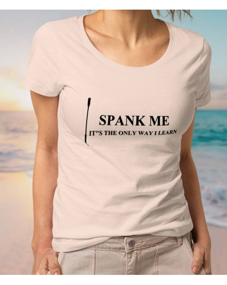 T - Shirt SPANK ME it's the only way i learn, hotwife shirt,