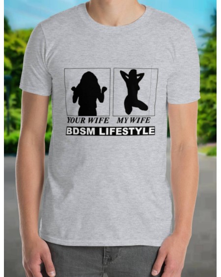 T - Shirt YOUR WIFE, my wife, bdsm lifestyle MEN t - shirt,