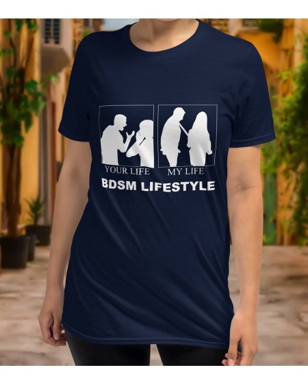 T - Shirt BDSM LIFESTYLE, your life, my life, women t -