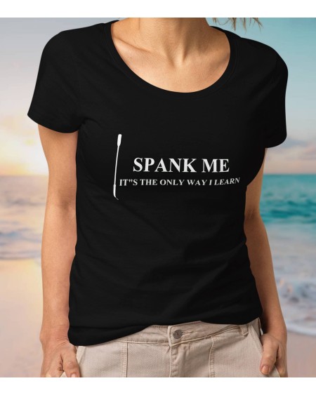 T - Shirt SPANK ME it's the only way i learn, hotwife shirt,