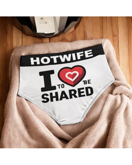 Sexy Hotwife Panties - 'I Love To Be Shared' - For Bold